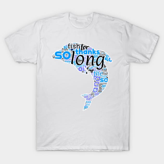 of so long and thanks for all fish T-Shirt by yinon-h